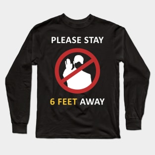 Please Stay 6 Feet Away Long Sleeve T-Shirt